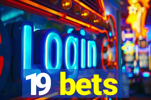 19 bets